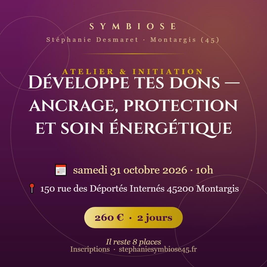 Affiche du stage Développe tes dons : ancrage, protection et soin énergétique, samedi 31 octobre 2026 à 10h, 150 rue des Déportés Internés à Montargis, 260 euros pour 2 jours